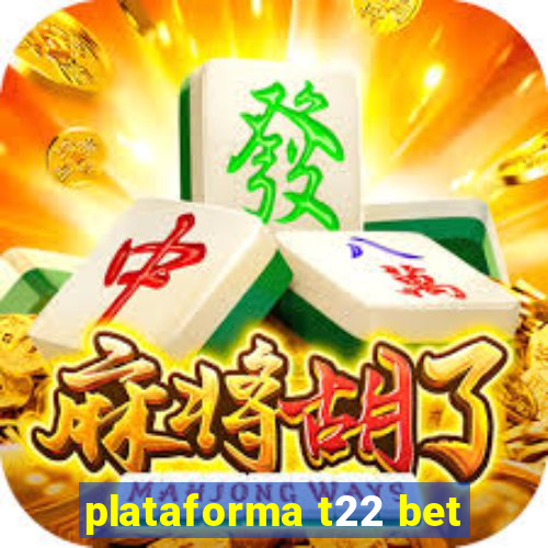 plataforma t22 bet